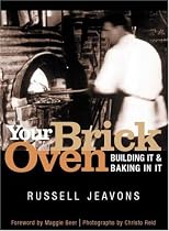 Your Brick Oven: Building it and Baking in it