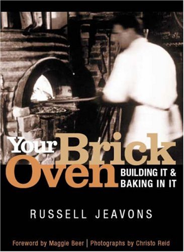 Your Brick Oven: Building it and Baking in it