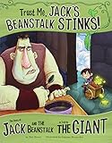 Trust Me, Jack's Beanstalk Stinks!: The Story of Jack and the Beanstalk as Told by the Giant (The Other Side of the Story)