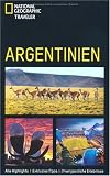 NATIONAL GEOGRAPHIC TRAVELER Argentinien - Alle Highlights, Exklusive Tipps, Unvergessliche Abenteuer