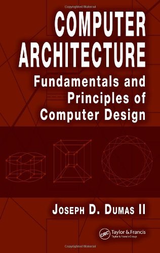Computer Architecture: Fundamentals and Principles of Computer Design by Joseph D. Dumas II (2-Nov-2005) Hardcover