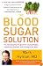 The Blood Sugar Solution: The UltraHealthy Program for Losing Weight, Preventing Disease, and Feeling Great Now!