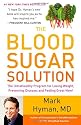 The Blood Sugar Solution: The UltraHealthy Program for Losing Weight, Preventing Disease, and Feeling Great Now!