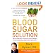 The Blood Sugar Solution: The UltraHealthy Program for Losing Weight, Preventing Disease, and Feeling Great Now!