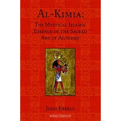 Al-Kimia: The Mystical Islamic Essence of the Sacred Art of Alchemy