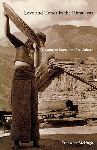 Love and Honor in the Himalayas: Coming To Know Another Culture (Contemporary Ethnography), by Ernestine McHugh