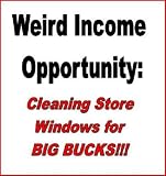Weird Income Opportunity: Cleaning Store Windows for BIG BUCKS!!!!! 51QoARjDhHL. SL160 Weird Income Opportunity: Cleaning Store Windows for BIG BUCKS!!!!!