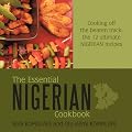 The Essential Nigerian Cookbook: Cooking Off the Beaten Track: the 12 Ultimate Nigerian Recipes