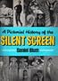 A Pictorial History of the Silent Screen