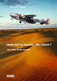 Produkt-Bild: Haste mal 'ne Zigarette, Herr Oberst?: Vier Jahre mit der Noratlas