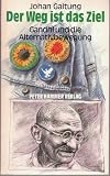 Produkt-Bild: Der Weg ist das Ziel. Gandhi und die Alternativbewegung.