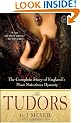 The Tudors: The Complete Story of England's Most Notorious Dynasty