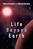 Life beyond Earth : the search for habitable worlds in the Universe