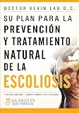 Su plan para la prevención y tratamiento natural de la escoliosis: La salud en sus manos (Spanish Edition)