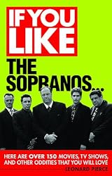If You Like The Sopranos: Here Are Over 150 Movies, TV Shows, and Other Oddities That You Will Love (If You Like Series)