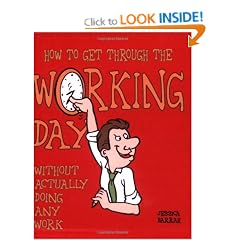 How to Get Through the Working Day... Without Actually Doing Any Work