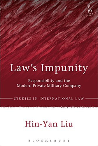 Law's Impunity: Responsibility and the Modern Private Military Company (Studies in International Law)