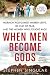 When Men Become Gods
