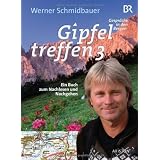 Gipfeltreffen 3: Gespr�che in den Bergen. Ein Buch zum Nachlesen und Nachgehenvon "Werner Schmidbauer"