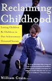 Reclaiming Childhood: Letting Children Be Children in Our Achievement-Oriented Society