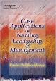 Case Applications in Nursing Leadership and Management