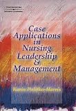 Case Applications in Nursing Leadership and Management