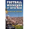 Football Weekends at Notre Dame: Snapshots and Traditions