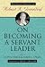 Search : On Becoming a Servant Leader: The Private Writings of Robert K. Greenleaf