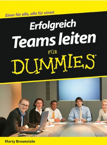 Erfolgreich Teams leiten für Dummies (German Edition)