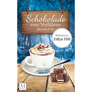 Schokolade zum Verführen: Welcome to Edlyn Hill