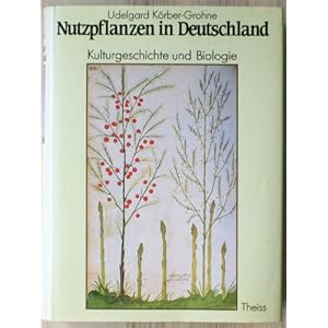 Nutzpflanzen in Deutschland. Kulturgeschichte und Biologie