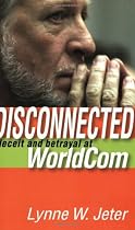 Disconnected: Deceit and Betrayal at WorldCom