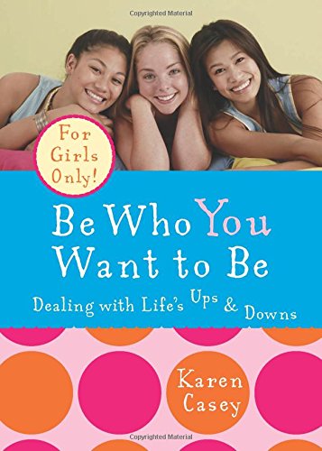 Be Who You Want to Be: Dealing with Life's Ups & Downs