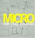 Micro: Very Small Buildings