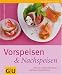 Bücher : Vorspeisen - Nachspeisen: Klein, fein, vielfältig: edle Appetizer und Desserts von kalt bis warm
