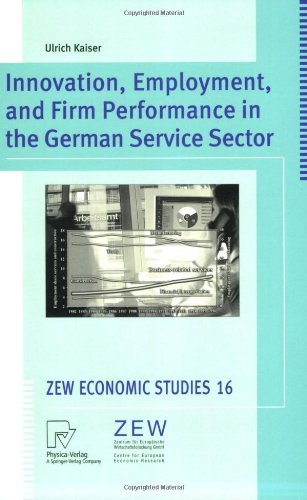 Innovation, Employment, and Firm Performance in the German Service Sector (ZEW Economic Studies)