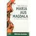 Maria aus Magdala. Die J�ngerin, die Jesus liebte. (Biblische Gestalten)