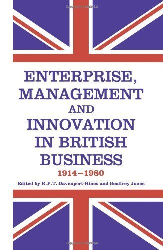 Enterprise, Management and Innovation in British Business, 1914-80 by R.P.T. Davenport-Hines (1988-09-10)