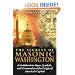 The Secrets of Masonic Washington: A Guidebook to Signs, Symbols, and Ceremonies at the Origin of America's Capital