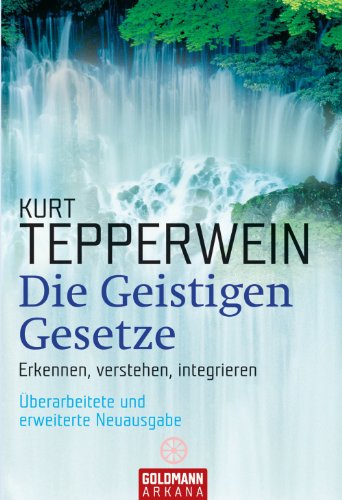 Die Geistigen Gesetze: Erkennen, verstehen, integrieren (German Edition)