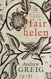 Fair Helen : a veritable account of 'Fair Helen of Kirkconnel Lea' scrieved by Harry Langton