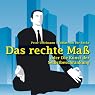 H&ouml;rbuch Das rechte Maß oder Die Kunst der Selbstbeschränkung