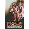 Brokered Boundaries: Creating Immigrant Identity in Anti-Immigrant Times