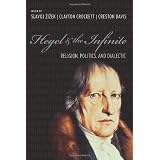 Hegel and the Infinite: Religion, Politics, and Dialectic (Insurrections: Critical Studies in Religion, Politics, and Culture) ~ Clayton Crockett