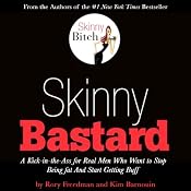 Skinny Bastard: A Kick in the Ass for Real Men Who Want to Stop Being Fat and Start Getting Buff | [Rory Freedman, Kim Barnouin]