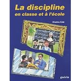 La Discipline en Classe et a l Ecolepar Charles C�t�