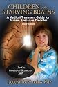 Children With Starving Brains: A Medical Treatment Guide for Autism Spectrum Disorder, Second Edition