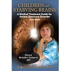 Click here to buy Children with Starving Brains: A Medical Treatment Guide for Autism Spectrum Disorder by  Jaquelyn McCandless.
