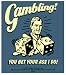 Retro Spoofs - Gambling You Bet Your Ass I Do - Sticker / Decal