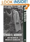 Edward R. Murrow and the Birth of Broadcast Journalism (Turning Points in History)